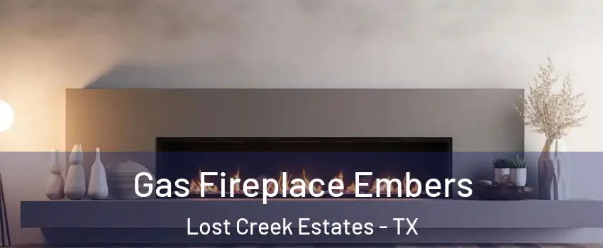 Gas Fireplace Embers Lost Creek Estates - TX