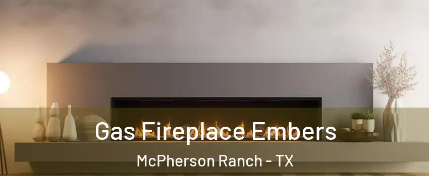 Gas Fireplace Embers McPherson Ranch - TX
