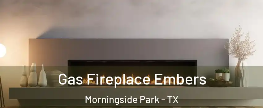Gas Fireplace Embers Morningside Park - TX