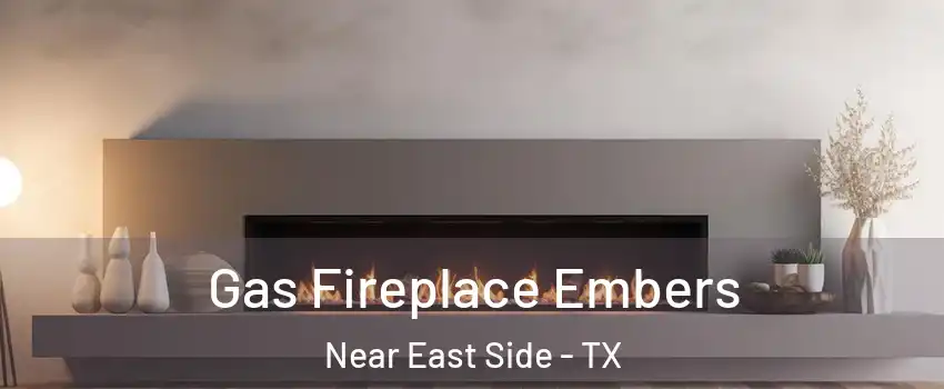 Gas Fireplace Embers Near East Side - TX