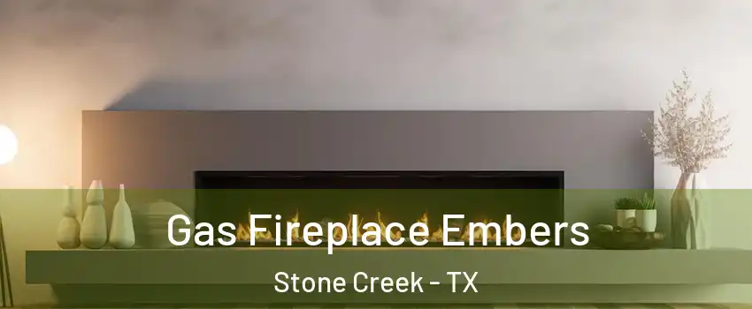 Gas Fireplace Embers Stone Creek - TX