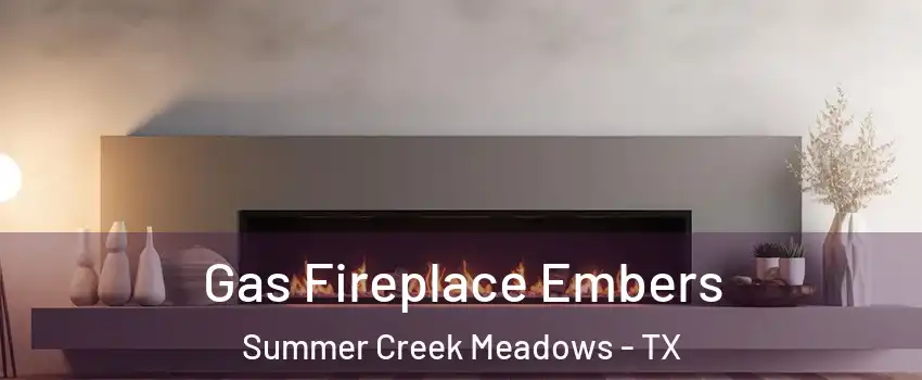 Gas Fireplace Embers Summer Creek Meadows - TX