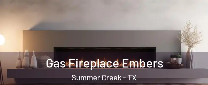 Gas Fireplace Embers Summer Creek - TX