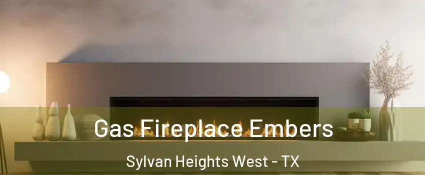 Gas Fireplace Embers Sylvan Heights West - TX