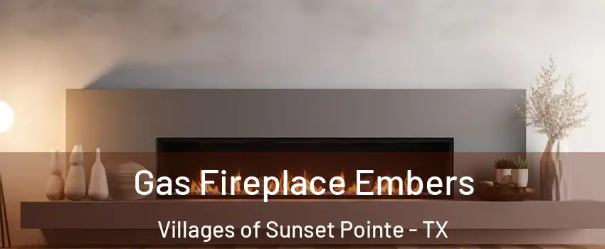 Gas Fireplace Embers Villages of Sunset Pointe - TX