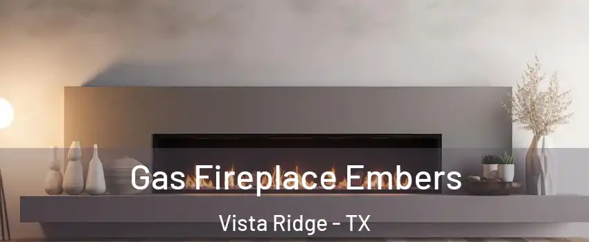Gas Fireplace Embers Vista Ridge - TX