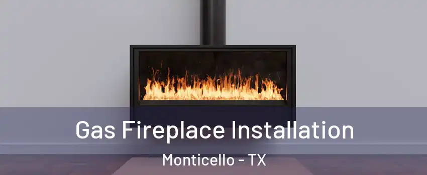 Gas Fireplace Installation Monticello - TX