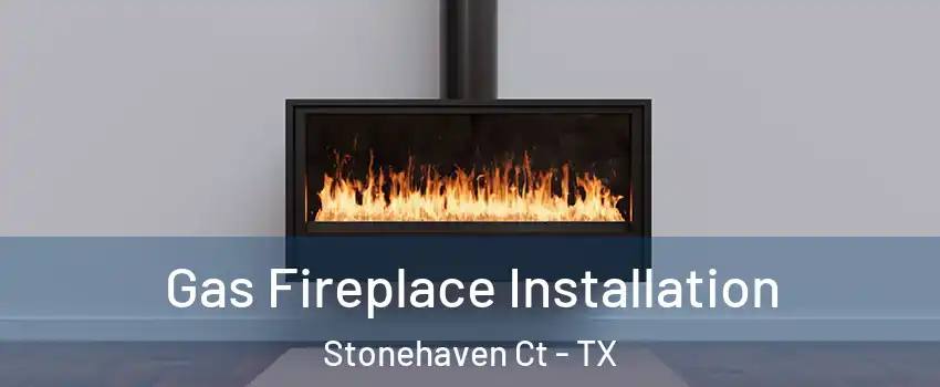 Gas Fireplace Installation Stonehaven Ct - TX