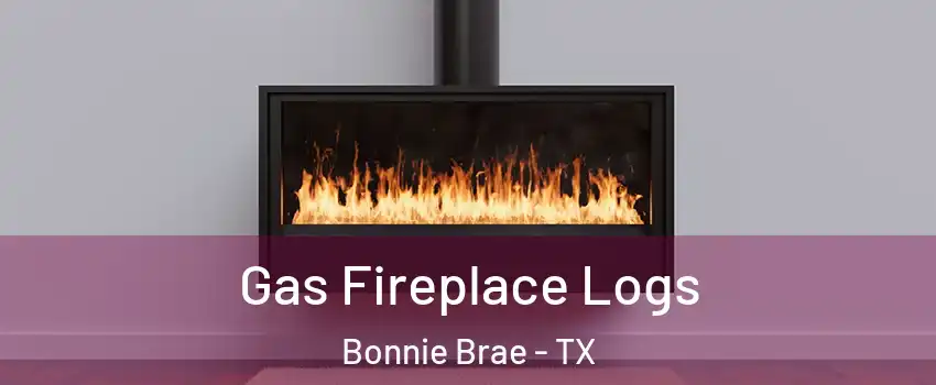 Gas Fireplace Logs Bonnie Brae - TX