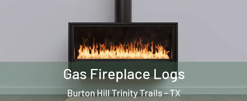 Gas Fireplace Logs Burton Hill Trinity Trails - TX