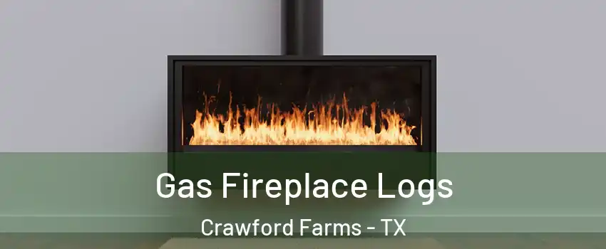Gas Fireplace Logs Crawford Farms - TX