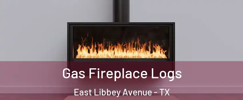 Gas Fireplace Logs East Libbey Avenue - TX