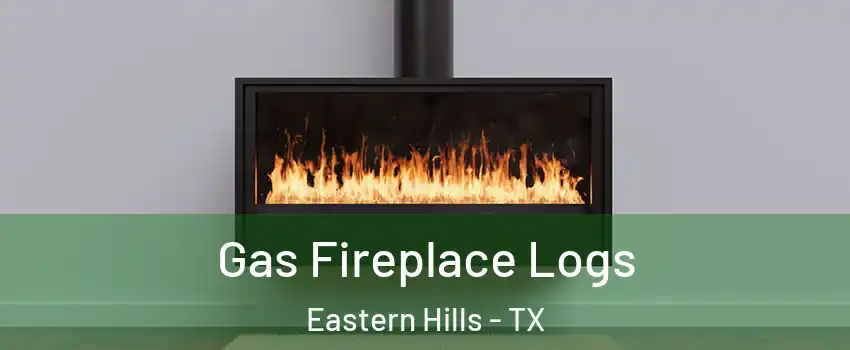 Gas Fireplace Logs Eastern Hills - TX