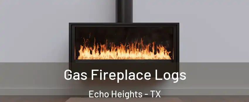 Gas Fireplace Logs Echo Heights - TX