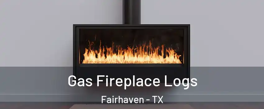 Gas Fireplace Logs Fairhaven - TX