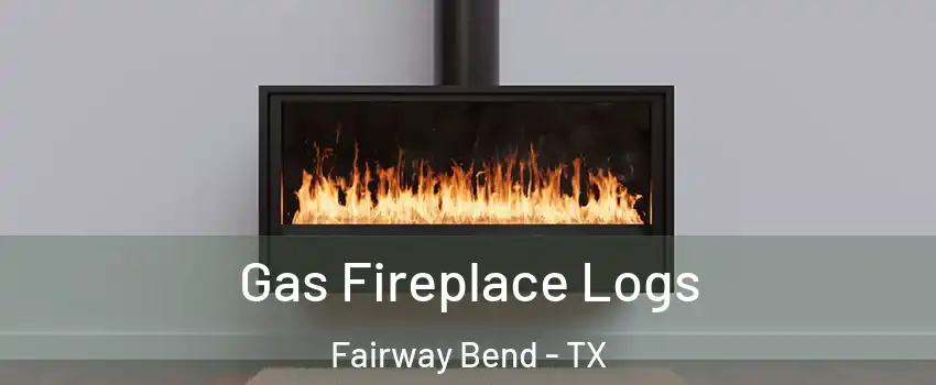 Gas Fireplace Logs Fairway Bend - TX