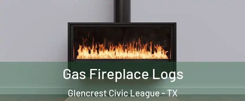 Gas Fireplace Logs Glencrest Civic League - TX