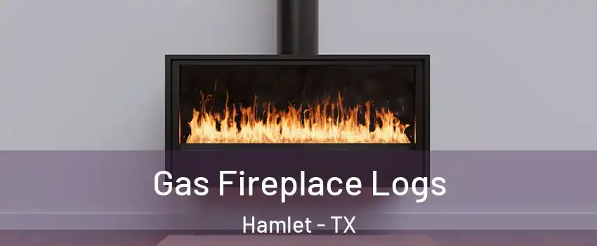 Gas Fireplace Logs Hamlet - TX