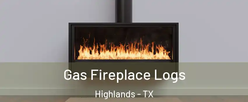 Gas Fireplace Logs Highlands - TX