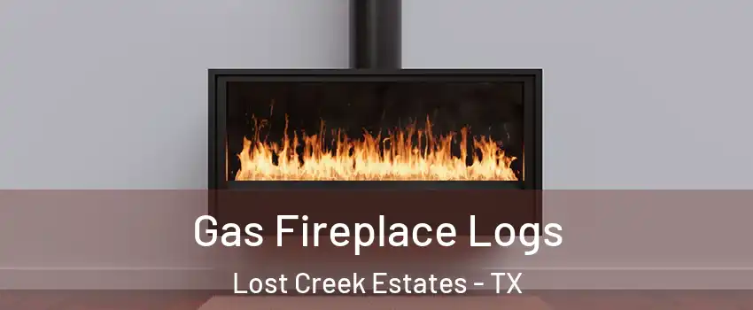Gas Fireplace Logs Lost Creek Estates - TX