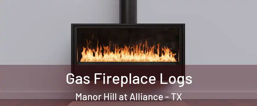 Gas Fireplace Logs Manor Hill at Alliance - TX