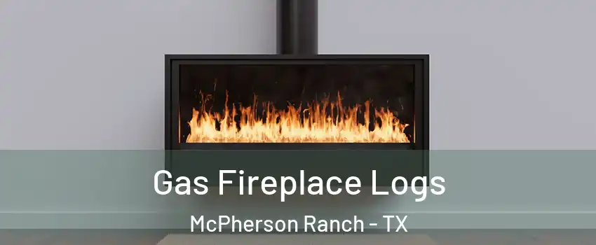 Gas Fireplace Logs McPherson Ranch - TX