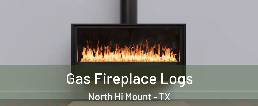 Gas Fireplace Logs North Hi Mount - TX