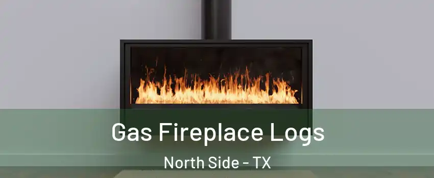 Gas Fireplace Logs North Side - TX