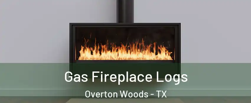 Gas Fireplace Logs Overton Woods - TX