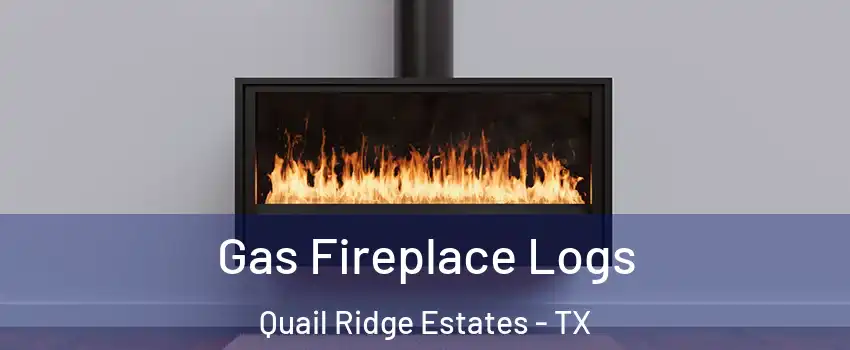 Gas Fireplace Logs Quail Ridge Estates - TX