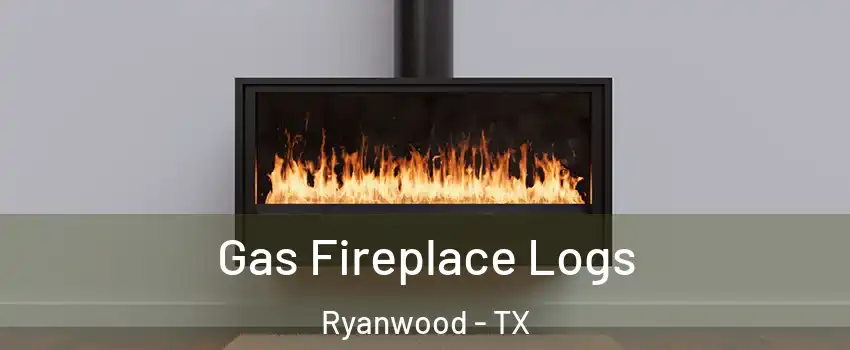 Gas Fireplace Logs Ryanwood - TX