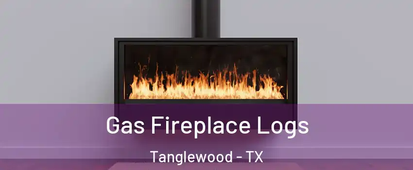 Gas Fireplace Logs Tanglewood - TX