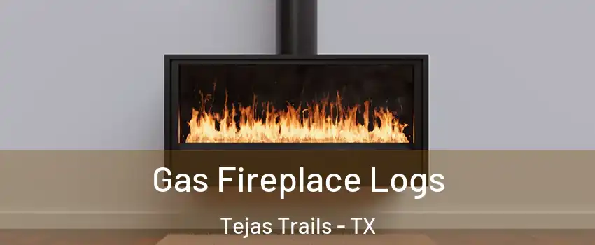Gas Fireplace Logs Tejas Trails - TX