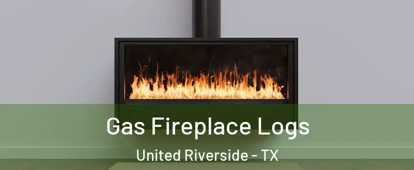 Gas Fireplace Logs United Riverside - TX