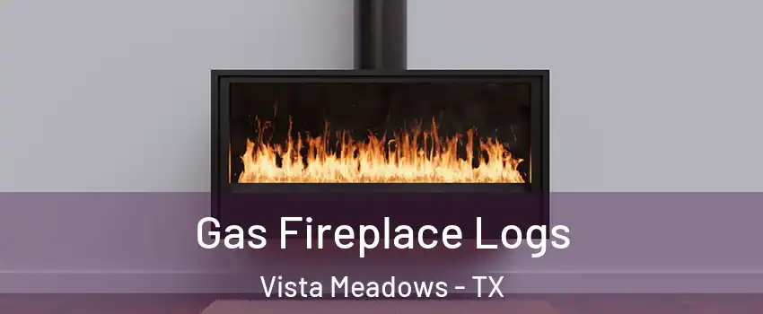 Gas Fireplace Logs Vista Meadows - TX