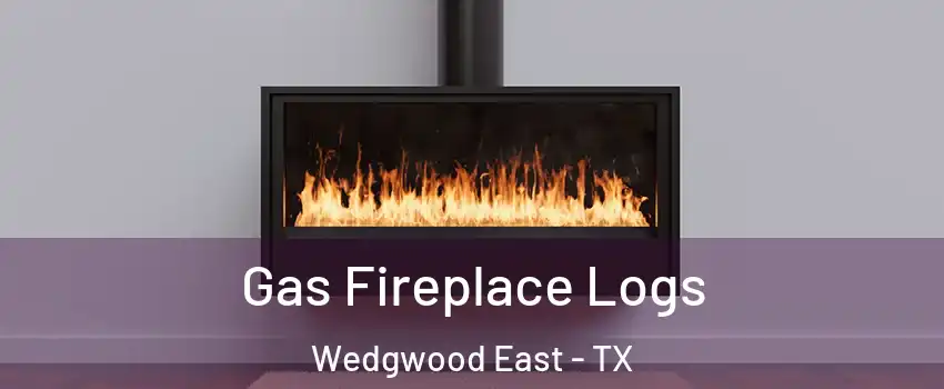 Gas Fireplace Logs Wedgwood East - TX