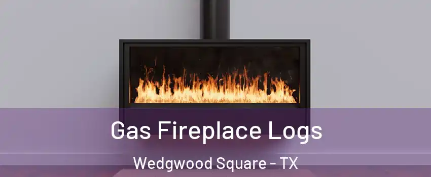 Gas Fireplace Logs Wedgwood Square - TX