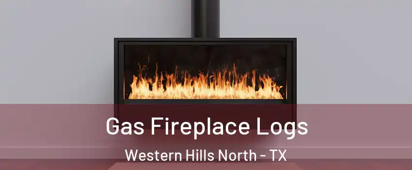 Gas Fireplace Logs Western Hills North - TX