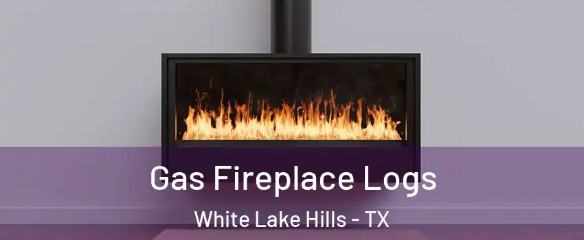 Gas Fireplace Logs White Lake Hills - TX