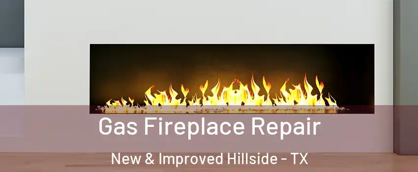 Gas Fireplace Repair New & Improved Hillside - TX