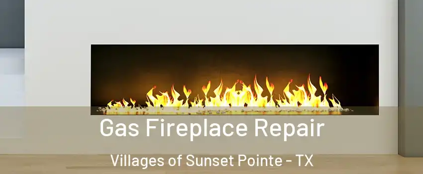 Gas Fireplace Repair Villages of Sunset Pointe - TX