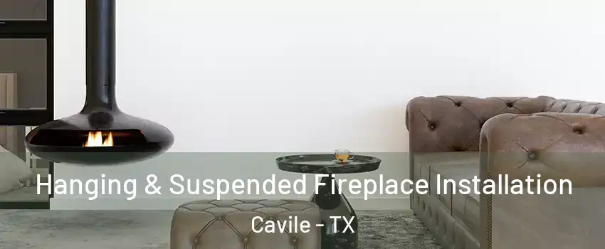 Hanging & Suspended Fireplace Installation Cavile - TX