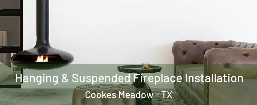 Hanging & Suspended Fireplace Installation Cookes Meadow - TX