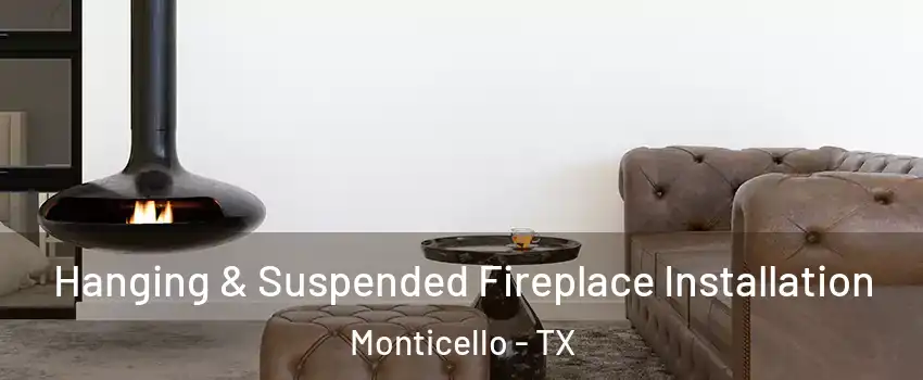 Hanging & Suspended Fireplace Installation Monticello - TX