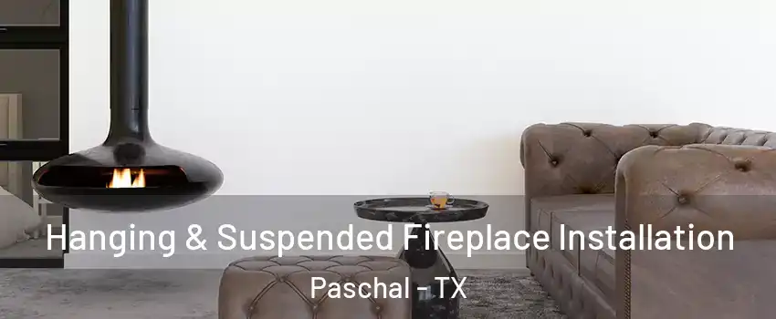 Hanging & Suspended Fireplace Installation Paschal - TX