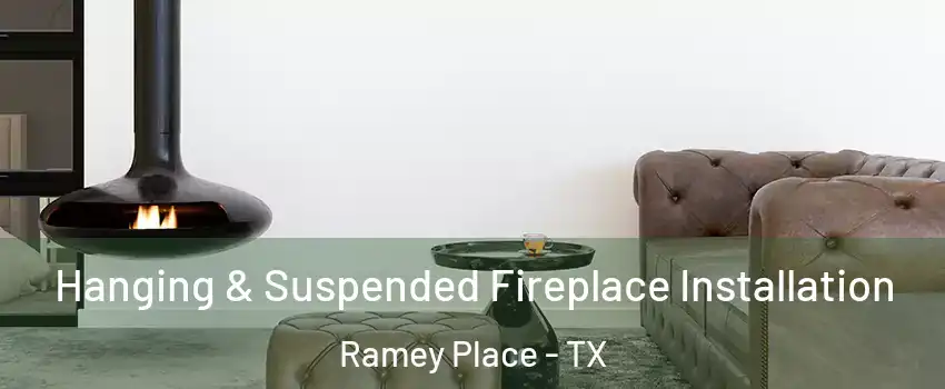 Hanging & Suspended Fireplace Installation Ramey Place - TX