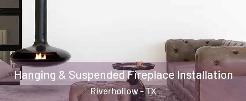 Hanging & Suspended Fireplace Installation Riverhollow - TX