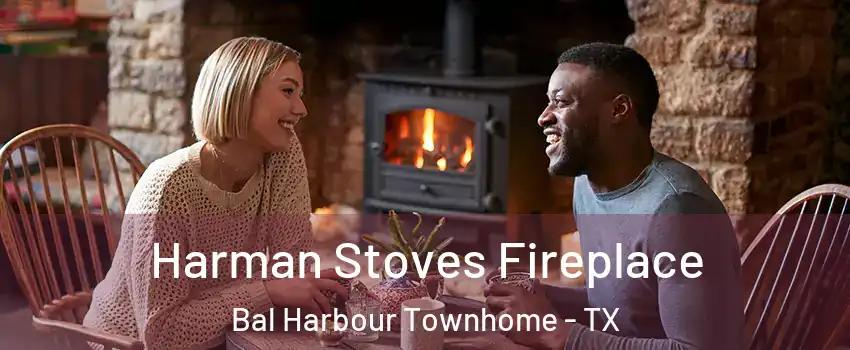 Harman Stoves Fireplace Bal Harbour Townhome - TX