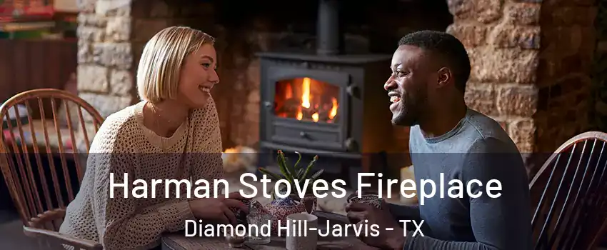 Harman Stoves Fireplace Diamond Hill-Jarvis - TX