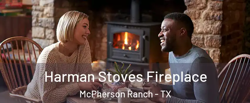 Harman Stoves Fireplace McPherson Ranch - TX